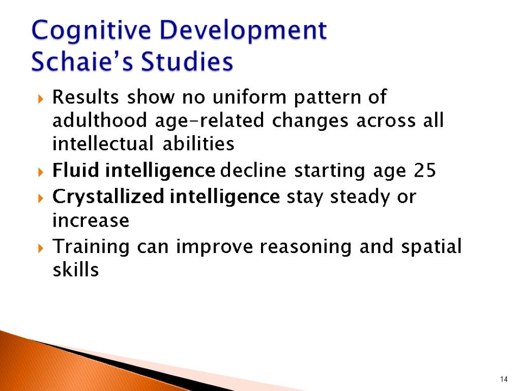 Results show no uniform pattern of adulthood age-related changes across all intellectual abilities Fluid